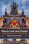 Places Lost and Found by Ronald Koury