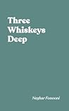 Three Whiskeys Deep Three Whiskeys Deep