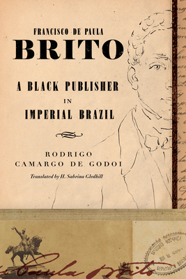Francisco de Paula Brito: A Black Publisher in Imperial Brazil (Hardcover)