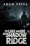 To Live and Die at Shadow Ridge