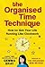 The Organised Time Technique: How to Get Your Life Running Like Clockwork