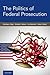The Politics of Federal Pro...