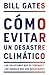Cómo evitar un desastre climático