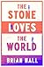 The Stone Loves the World by Brian Hall