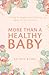 More Than a Healthy Baby: F...