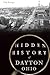 Hidden History of Dayton, Ohio