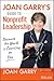 Joan Garry's Guide to Nonprofit Leadership: Because the World Is Counting on You