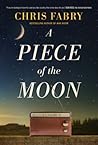 A Piece of the Moon by Chris Fabry
