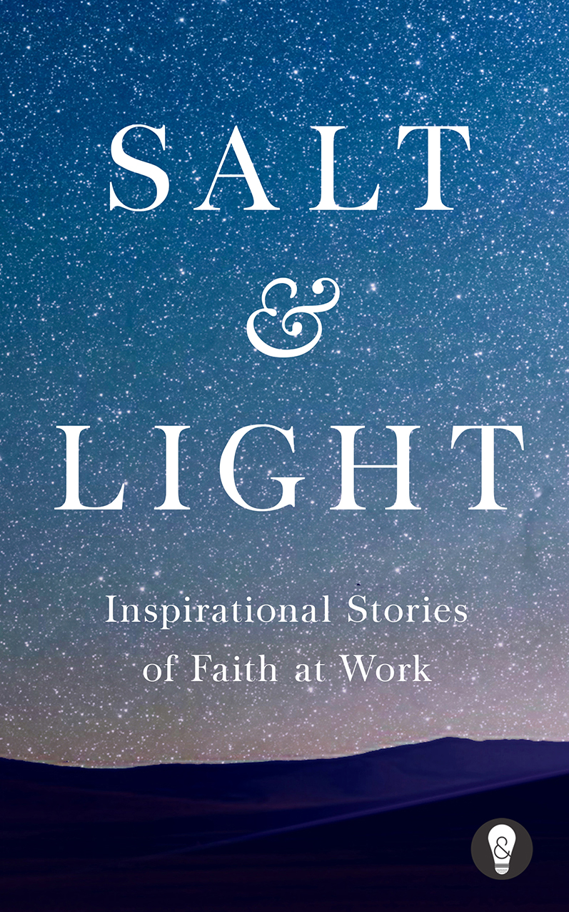 Salt & Light: Inspirational Stories of Faith at Work