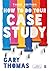 How to Do Your Case Study