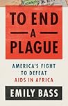 To End a Plague: ...