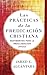 Las prácticas de la predicación cristiana by Jared E. Alcántara