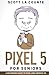 Pixel 5 For Seniors: A Begi...