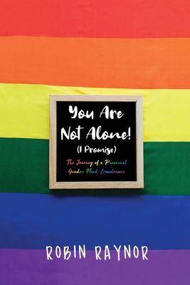 You Are Not Alone! I Promise: The Journey of a Pansexual, Gender Fluid, Crossdresser (Paperback)