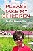 Please Take My Children by LaMoin Cunningham