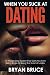 When You Suck At Dating: 11...