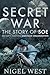 Secret War: The Story of Soe, Britain's Wartime Sabotage Organisation