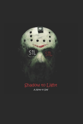 Shadow to Light: A Note to Self