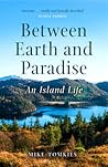 Between Earth and Paradise: An Island Life Between Earth and Paradise: An Island Life