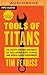 Tools of Titans: The Tactics, Routines, and Habits of Billionaires, Icons, and World-Class Performers