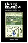 Floating Economies: The Cultural Ecology of the Dal Lake in Kashmir, India