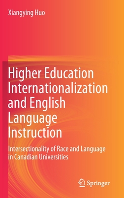 Higher Education Internationalization and English Language Instruction: Intersectionality of Race and Language in Canadian Universities