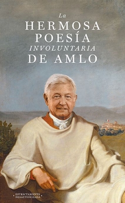 La hermosa poesía (involuntaria) de Amlo