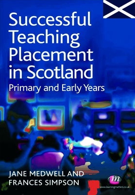 Successful Teaching Placement in Scotland Primary and Early Years (Kindle Edition)