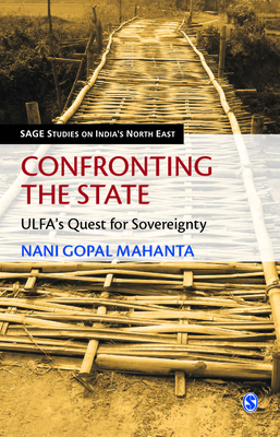 Confronting the State: Ulfa′s Quest for Sovereignty