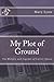 My Plot of Ground, The Hist...