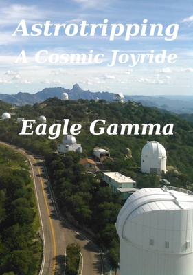 Astrotripping: A Cosmic Joyride (Wonderlust Book 1)