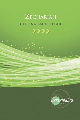Zechariah: Getting Back to God (Nextsunday Studies)