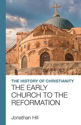 The History of Christianity: The Early Church to the Reformation (Paperback)