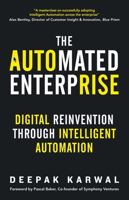 The Automated Enterprise: Digital Reinvention Through Intelligent Automation