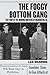 The Foggy Bottom Gang: The Story of the Warring Brothers of Washington, DC