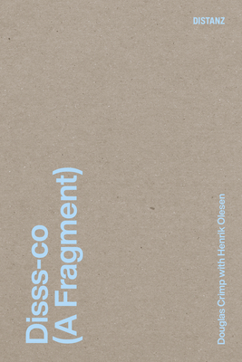 KONTEXT: Douglas Crimp & Henrik Olesen: Disss-co (A Fragment)