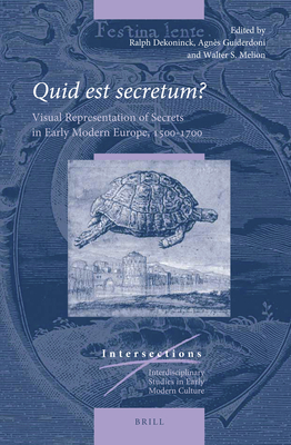 Quid Est Secretum?: Visual Representation of Secrets in Early Modern Europe, 1500-1700 (ebook)