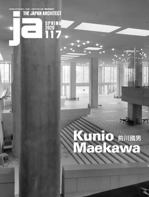 JA 117, Spring 2020: Kunio Maekawa (JA - The Japan Architect)