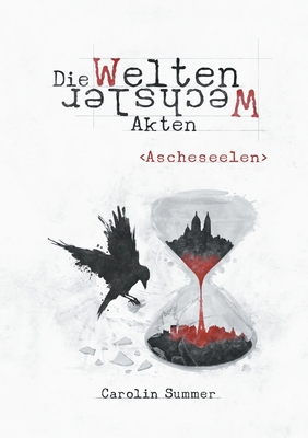 Ascheseelen (Die WeltenWechsler Akten, #3)