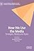 How We Use the Media: Strat...