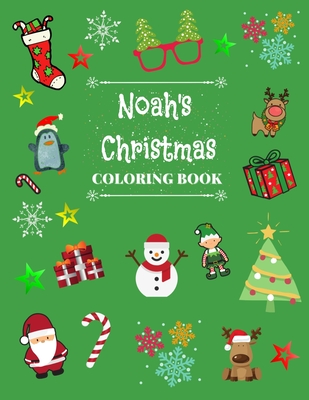 Noah's Christmas Coloring Book: A big Christmas Coloring Book for Kids ages 4-8 (Named Christmas Coloring Books)