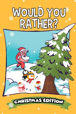 Would you Rather? Christmas Edition: Interactive Christmas books for children (stocking stuffers Edition)