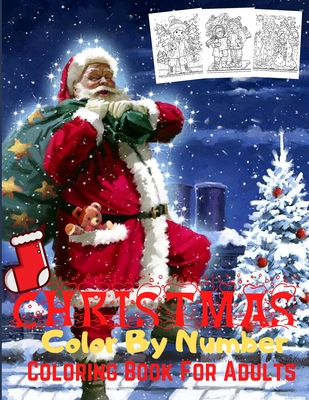 Christmas Color By Number Coloring Book For Adults: A Christmas Holiday Color By Numbers Coloring Book for Adults Relaxation and Stress Relief Christmas Color By Number Books For Adults