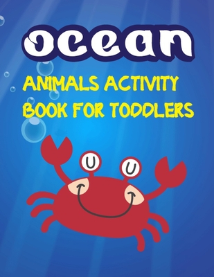 Ocean Animals Activity Book For Toddlers: Coloring, How To Draw, Dot to Dot, Trace and color, Shadow match And More! (Ocean Animals Activity Book For Kids and toddlers) Perfect Ages for 2-4, 2-5. Toddlers and Preschool Kids