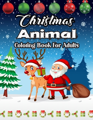 Christmas Animal Coloring Book For Adults: A Christmas coloring books for adults relaxation with vintage Christmas animal .Vol-1