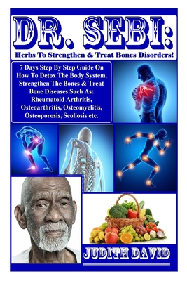 Dr Sebi Herbs To Strengthen Treat Bones Disorders 7 Days Step By Step Guide