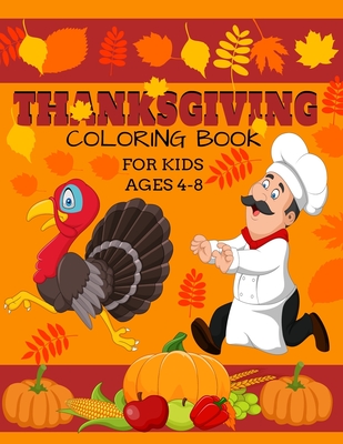 Thanksgiving Coloring Book for Kids Ages 4-8: Thanksgiving and fall Autumn season coloring book with Autumn Leaves Turkeys Apples Pumpkins and more Children ... & Girls Holiday Art Designs on High-Quality