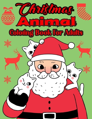 Christmas Animal Coloring Book For Adults: A Christmas coloring books for adults relaxation with vintage Christmas animal .Vol-1