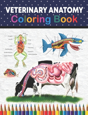 Veterinary Anatomy Coloring Book: Introduction to veterinary anatomy. The New Surprising Magnificent Learning Structure For Veterinary Anatomy ... Anesthesia. Vet tech coloring books.