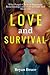Love And Survival: Why People Cheat In Romantic Relationships and How to Cope and Move On (How to Recover from a Serious Break Up and Turn a Heart ... the Best Thing That Ever Happened to You)